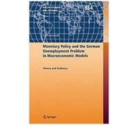 Monetary Policy And The German Unemployment Problem In Macroeconomic Models
