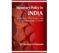 Monetary Policy in India: Evolution, Challenges and the Roadmap to 2047