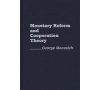 Monetary Reform And Cooperation Theory