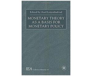Monetary Theory As A Basis For Monetary Policy