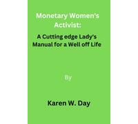 Monetary Women's Activist: A Cutting Edge Lady's Manual For A Well Off Life
