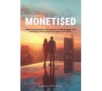 Moneti$Ed: Mastering The Modern Dating Market, Building Legacy, And Leveraging Life For Maximum Power And Purpose.