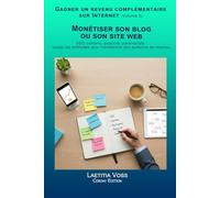 Monétiser son blog ou son site web: SEO, contenu, publicité, partenariats : toutes les méthodes pour transformer son audience en revenus.