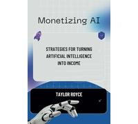 Monetizing AI: Strategies for Turning Artificial Intelligence into Income