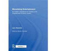 Monetizing Entertainment by Larry Wacholtz Larry Wacholtz (Auteur)