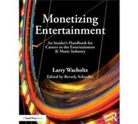 Monetizing Entertainment Larry Wacholtz, (Auteur)