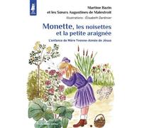 Monette, Les Noisettes Et La Petite Araignée - L'enfance De Mère Yvonne-Aimée De Jésus
