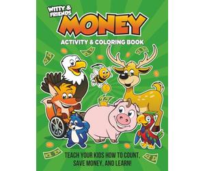 Money Activity & Coloring Book: Teach Your Kids How To Count, Save Money, And Learn