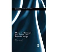 Money And Banking In Jean-Baptiste Say's Economic Thought