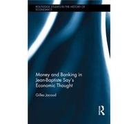 Money and Banking in JeanBaptiste Says Economic Thought by Jacoud Gilles University Jean Monnet of SaintEtienne France Hardcover Book Jacoud Gilles University Jean Monnet of SaintEtienne France (Auteu