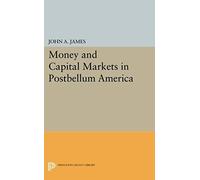 Money And Capital Markets In Postbellum America