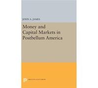 Money And Capital Markets In Postbellum John A James, (Auteur)