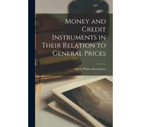 Money And Credit Instruments In Their Relation To General Prices