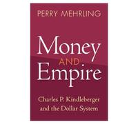 Money and Empire: Charles P. Kindleberger and the Dollar System