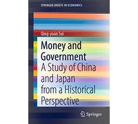 Money and Government: A Study of China and Japan from a Historical Perspective
