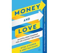 Money and Love: An Intelligent Roadmap for Life’s Biggest Decisions