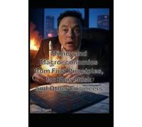 Money and Macroeconomics from First Principles for Elon Musk and Other Engineers