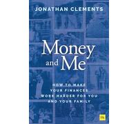 Money and Me: How to Make Your Finances Work Harder for You and Your Family