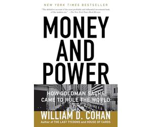 Money and Power: How Goldman Sachs Came to Rule the World