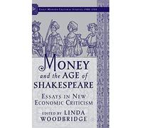 Money And The Age Of Shakespeare: Essays In New Economic Criticism