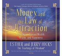Money, and the Law of Attraction: Learning to Attract Wealth, Health, and Happiness by Esther Hicks (2008-08-12)