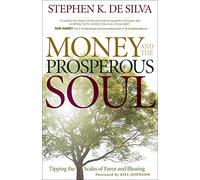Money And The Prosperous Soul - Tipping The Scales Of Favor And Blessing