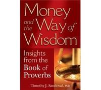 Money and the Way of Wisdom by Timothy J. Sandoval Timothy J. Sandoval (Auteur)
