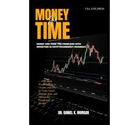 Money and Time: The Problems with Investing in Cryptocurrency Business: Why Most People Fail in Crypto, and How to Trade Smart, Manage Risk, and Master the Psychology of Wealth