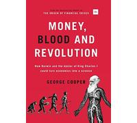 Money, Blood and Revolution: How Darwin and the Doctor of King Charles I Could Turn Economics into a Science