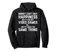Money Can't Buy Happiness But It Can Buy Video Games Joke Sweat à Capuche