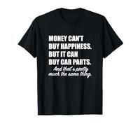 Money Cant Buy Happiness Car Parts Passionné d'automobile T-Shirt