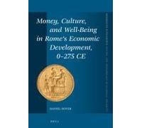 Money, Culture, And Well-Being In Rome's Economic Development, 0-275 Ce