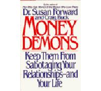 Money Demons: Keep Them from Sabotaging Your Relationship-And Your Life