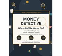 Money Detective: Where Did My Money Go? Analyze 25 Real Budgets and Discover What's Really Going On | Personal Finance & Life Skills Workbook for Teens and Young Adults