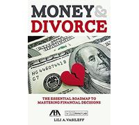 Money & Divorce: The Essential Roadmap To Mastering Financial Decisions