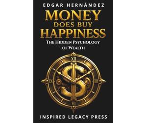 Money Does Buy Happiness: C33 Method: 33 Mental Codes to Reprogram Your Financial Reality, Activate Your Millionaire DNA, and Create a Life of Freedom, Time, and Fulfillment