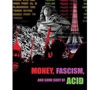 Money, Fascism and Some Sort of Acid [Blu-Ray]