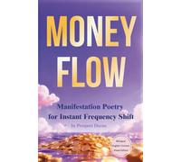 Money Flow: Manifestation Poetry for Instant Frequency Shift (Bilingual English-Chinese Visual Edition): 金钱流：瞬间调频的显化之诗