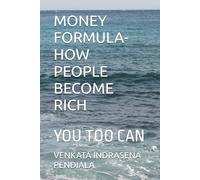 MONEY FORMULA- HOW PEOPLE BECOME RICH: YOU TOO CAN