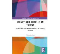 Money God Temples in Taiwan: Transcendence and Metaphysics in Chinese Religion