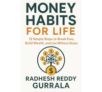 Money Habits for Life: 12 Simple Steps to Break Free, Build Wealth, and Live Without Stress