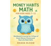 Money Habits Math for Kids Ages 7-12: Workbook & Journal for 14 Days of Smart Money Choices and Real-Life Math Skills