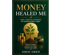 Money Healed Me: How I Fixed My Finances By Fixing Myself First