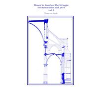 Money in America: The Struggle for Restoration and After, Vol. I