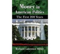 Money in American Politics by Richard Lawrence Miller Richard Lawrence Miller (Auteur)