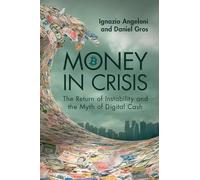 Money in Crisis: The Return of Instability and the Myth of Digital Cash