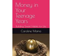 Money in Your Teenage Years: Building Smart Habits for Life