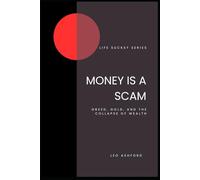 Money is a Scam: Greed, Gold, and the Collapse of Wealth