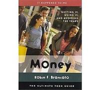 Money, It Happened to Me (The Ultimate Teen Guide) Robin F. Brancato (Auteur)