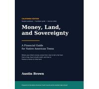 Money, Land, and Sovereignty: A Financial Guide for Native American Teens (California Edition)